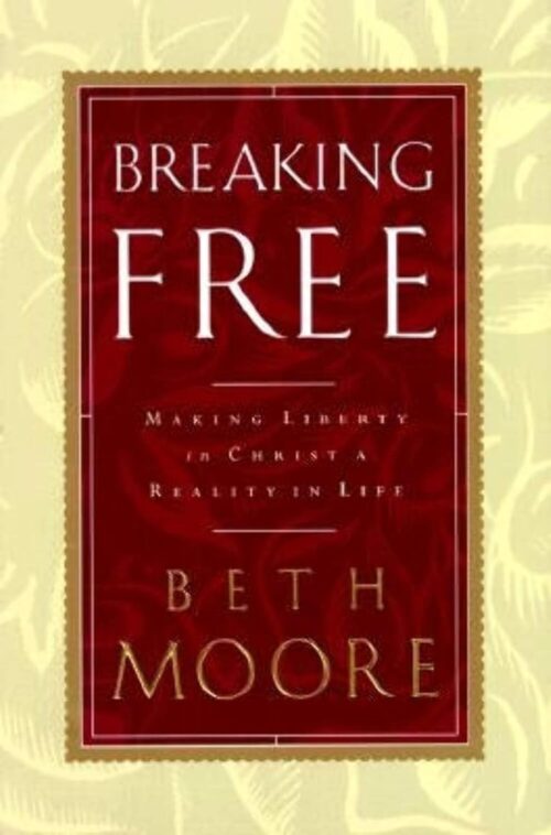 Breaking Free: Making Liberty in Christ a Reality in Life Breaking Free: Making Liberty in Christ a Reality in Life