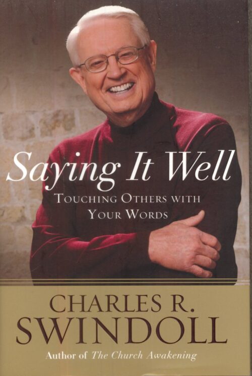 Saying It Well: Touching Others with Your Words Saying It Well: Touching Others with Your Words