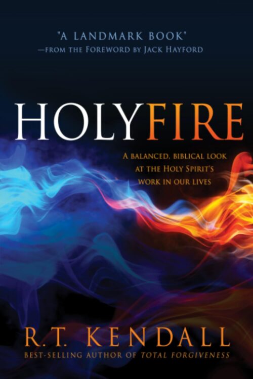 Holy Fire: A Balanced, Biblical Look at the Holy Spirit's Work in Our Lives