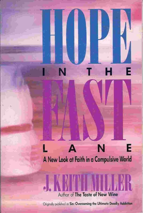 Hope in the Fast Lane: A New Look at Faith in a Compulsive World Hope in the Fast Lane: A New Look at Faith in a Compulsive World