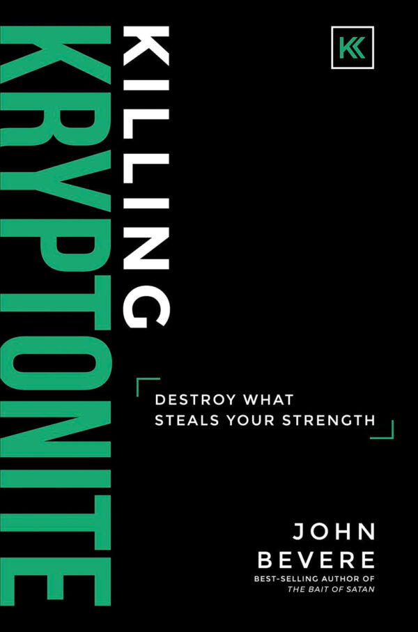 Killing Kryptonite: Destroy What Steals Your Strength Killing Kryptonite: Destroy What Steals Your Strength