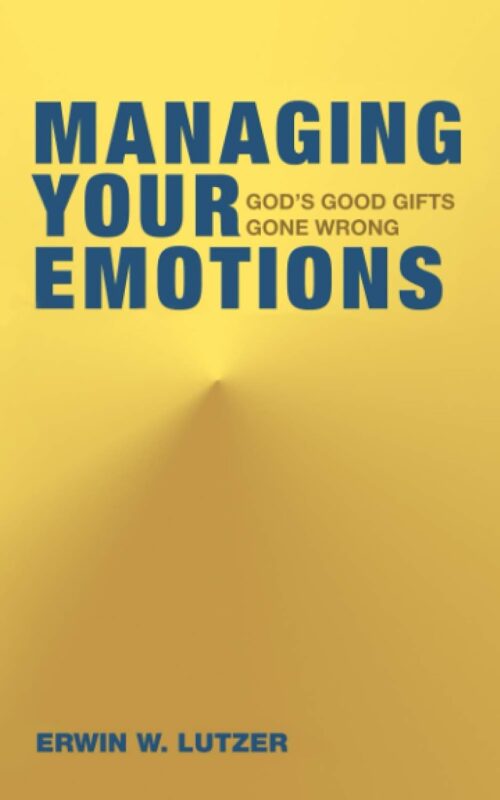 Managing Your Emotions: God’s Good Gifts Gone Wrong Managing Your Emotions: God's Good Gifts Gone Wrong