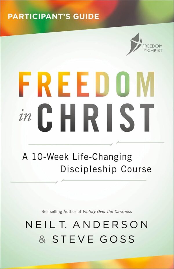 Freedom in Christ Participant’s Guide: A 10-Week Life-Changing Discipleship Course | Resolve Personal and Spiritual Conflicts and Become a Fruitful Disciple of Jesus Freedom in Christ Participant's Guide: A 10-Week Life-Changing Discipleship Course | Resolve Personal and Spiritual Conflicts and Become a Fruitful Disciple of Jesus