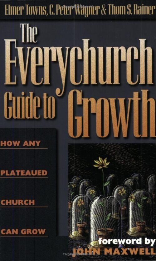 The Everychurch Guide to Growth: How Any Plateaued Church Can Grow The Everychurch Guide to Growth: How Any Plateaued Church Can Grow