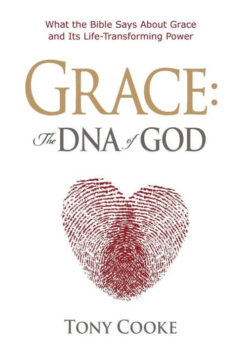 Grace: The DNA of God: What the Bible Says About Grace and Its Life-Transforming Power