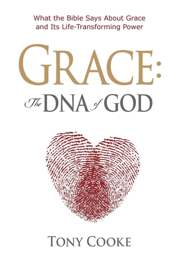 Grace: The DNA of God: What the Bible Says About Grace and Its Life-Transforming Power Grace: The DNA of God: What the Bible Says About Grace and Its Life-Transforming Power