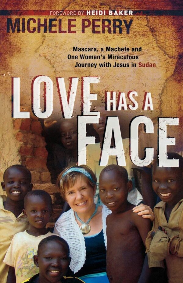 Love Has a Face: Mascara, A Machete And One Woman’S Miraculous Journey With Jesus In Sudan Love Has a Face: Mascara, A Machete And One Woman'S Miraculous Journey With Jesus In Sudan