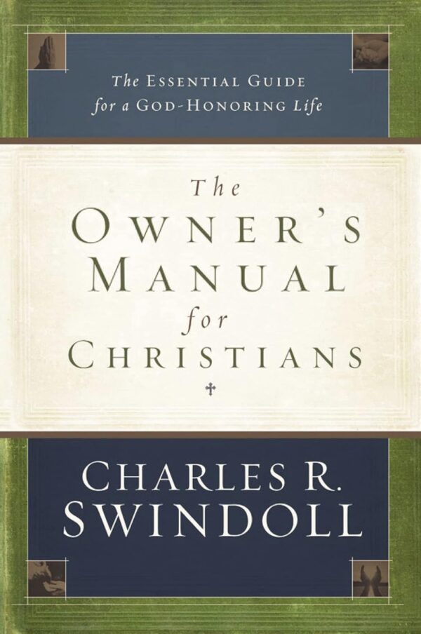 The Owner’s Manual for Christians: The Essential Guide for a God-Honoring Life The Owner's Manual for Christians: The Essential Guide for a God-Honoring Life