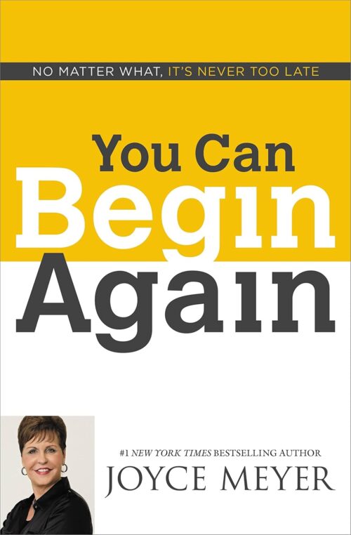 You Can Begin Again: No Matter What, It’s Never Too Late You Can Begin Again: No Matter What, It's Never Too Late