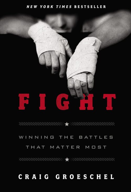 Fight: Winning the Battles That Matter Most Fight: Winning the Battles That Matter Most