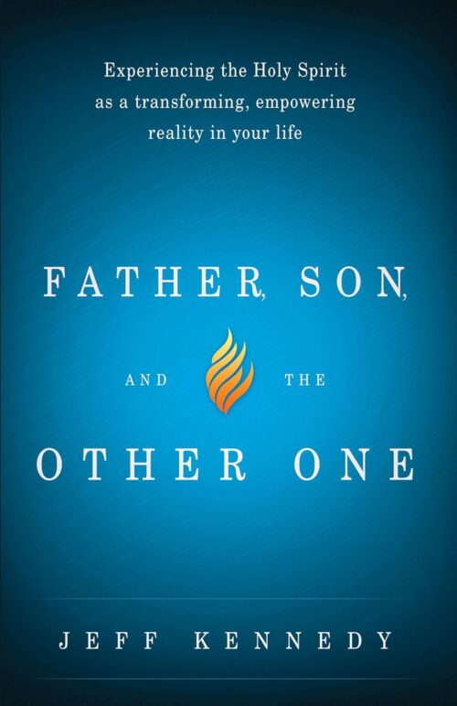 Father, Son, and the Other One: Experiencing the Holy Spirit as a Transforming, Empowering Reality in Your Life Father, Son, and the Other One: Experiencing the Holy Spirit as a Transforming, Empowering Reality in Your Life