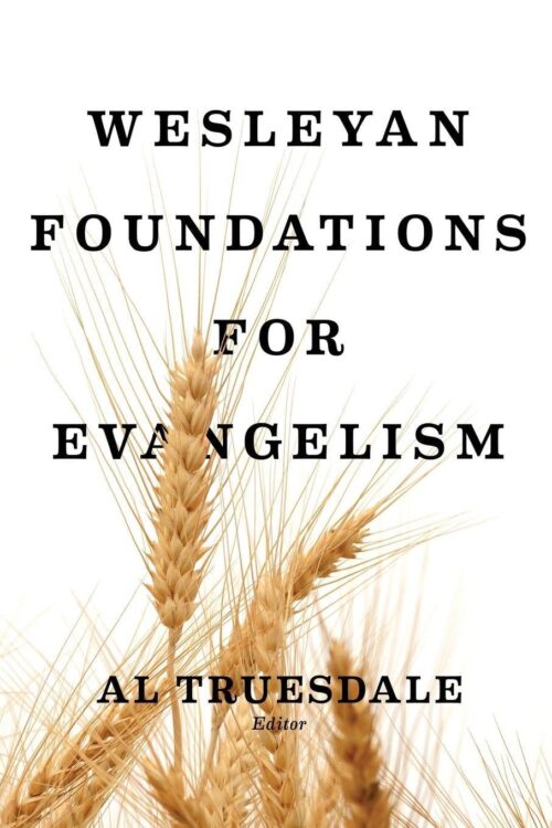Wesleyan Foundations for Evangelism Wesleyan Foundations for Evangelism