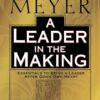 A Leader in the Making: Essentials to Being a Leader After God's Own Heart