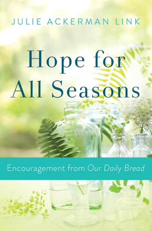 Hope for All Seasons: Encouragement from Our Daily Bread Hope for All Seasons: Encouragement from Our Daily Bread