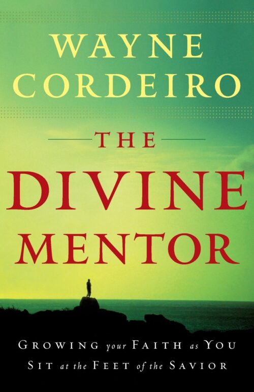 The Divine Mentor: Growing Your Faith as You Sit at the Feet of the Savior The Divine Mentor: Growing Your Faith as You Sit at the Feet of the Savior