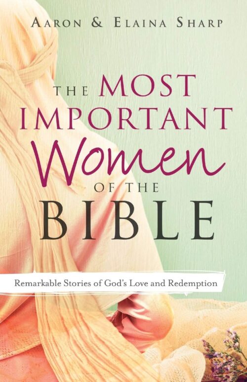 Most Important Women of the Bible Most Important Women of the Bible