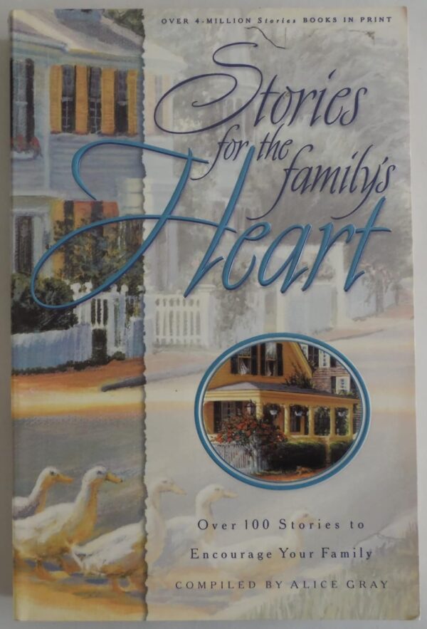 Stories for the Family’s Heart: Over One Hundred Stories to Encourage Your Soul Stories for the Family's Heart: Over One Hundred Stories to Encourage Your Soul