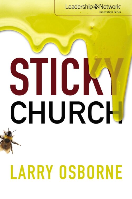Sticky Church (Leadership Network Innovation Series) Sticky Church (Leadership Network Innovation Series)
