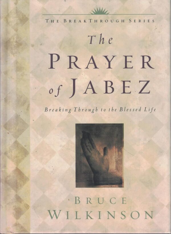 The Prayer of Jabez: Breaking Through to the Blessed Life