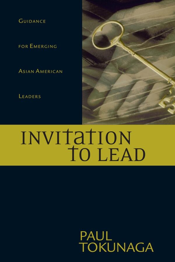 Invitation to Lead: Guidance for Emerging Asian American Leaders Invitation to Lead: Guidance for Emerging Asian American Leaders