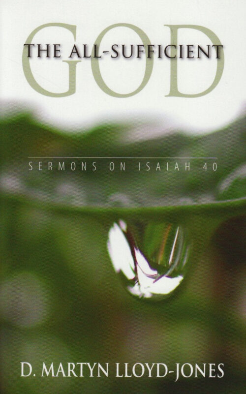 The All-Sufficient God - Sermons on Isaiah 40