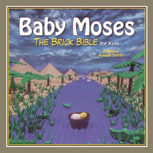 Baby Moses: The Brick Bible for Kids Baby Moses: The Brick Bible for Kids