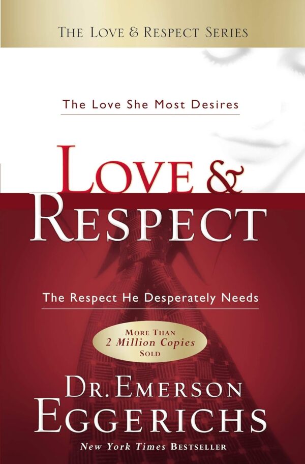 Love & Respect: The Love She Most Desires; The Respect He Desperately Needs Hardcover Love & Respect: The Love She Most Desires; The Respect He Desperately Needs Hardcover
