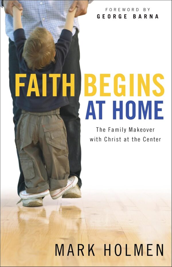 Faith Begins at Home Faith Begins at Home