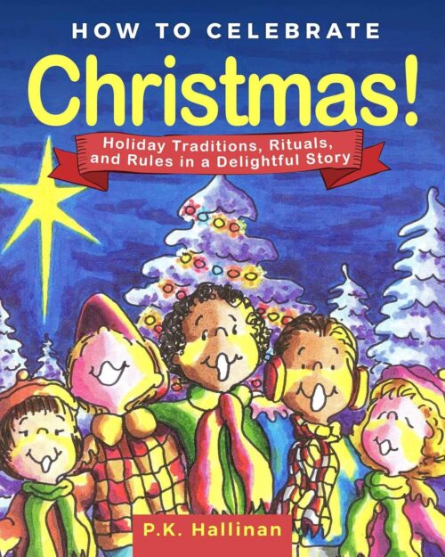 How to Celebrate Christmas!: Holiday Traditions, Rituals, and Rules in a Delightful Story How to Celebrate Christmas!: Holiday Traditions, Rituals, and Rules in a Delightful Story