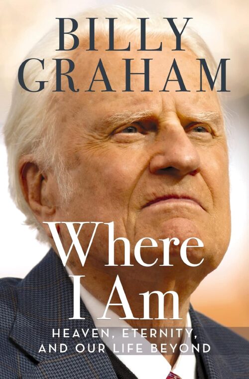 Where I Am: Heaven, Eternity, and Our Life Beyond Hardcover