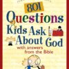 801 Questions Kids Ask About God: With Answers from the Bible (Heritage Builders) Paperback