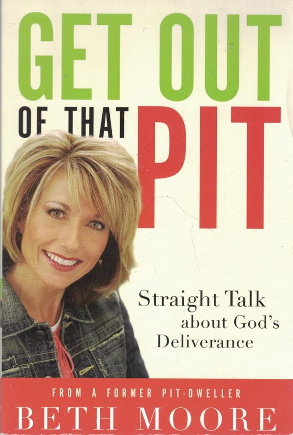 Get Out of That Pit: Straight Talk About God’s Deliverance Get Out of That Pit: Straight Talk About God's Deliverance