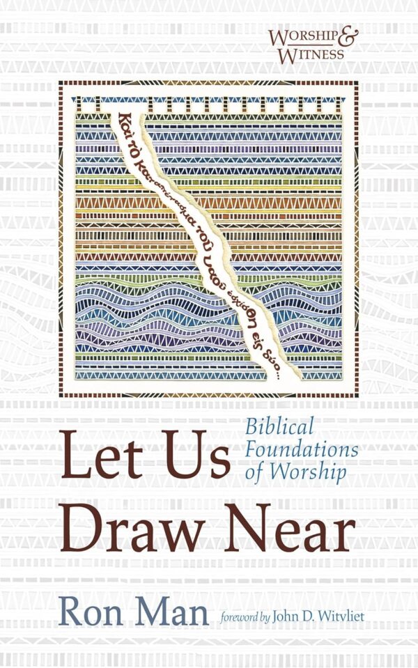 Let Us Draw Near: Biblical Foundations of Worship (Worship and Witness) Let Us Draw Near: Biblical Foundations of Worship (Worship and Witness)