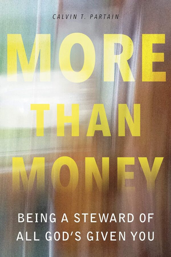 More than Money: Being a Steward of All God’s Given You More than Money: Being a Steward of All God's Given You