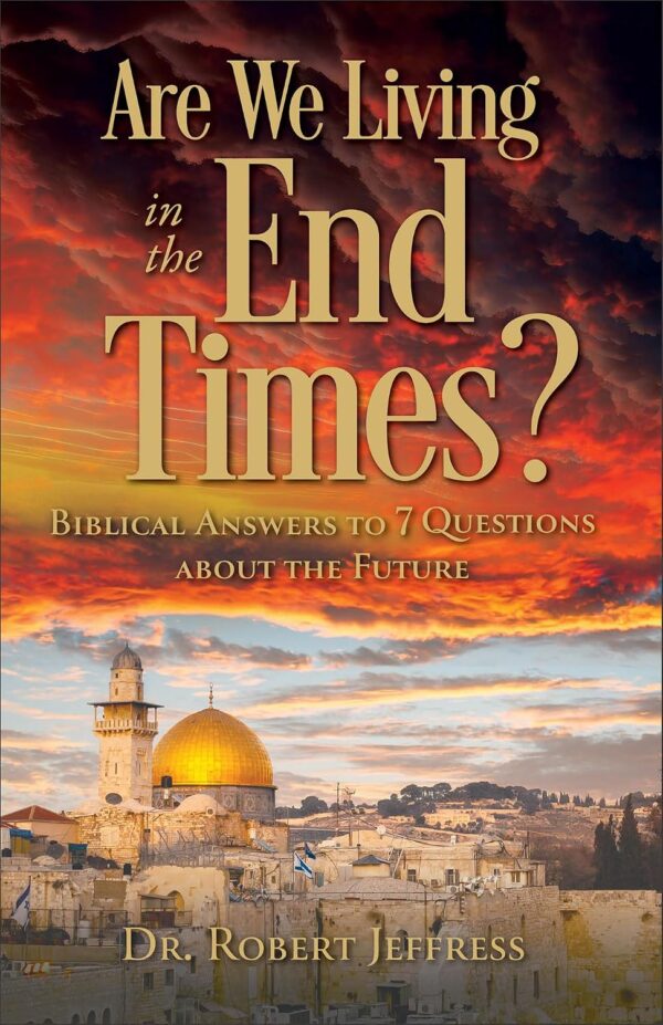 Are We Living in the End Times?: Biblical Answers to 7 Questions about the Future Are We Living in the End Times?: Biblical Answers to 7 Questions about the Future