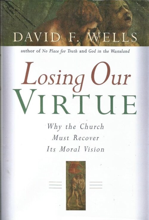 Losing Our Virtue: Why the Church Must Recover Its Moral Vision
