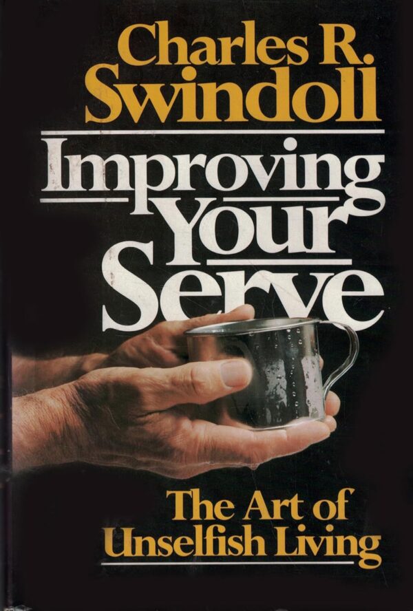 Improving Your Serve: The Art of Unselfish Living (Pre-owned, Unused)