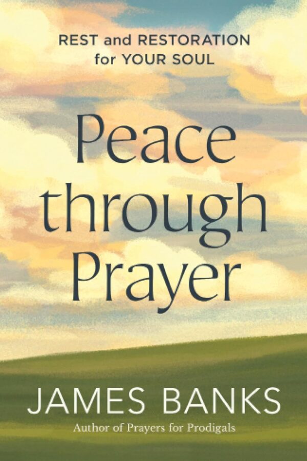 Peace Through Prayer: Rest and Restoration for Your Soul Paperback Peace Through Prayer: Rest and Restoration for Your Soul Paperback