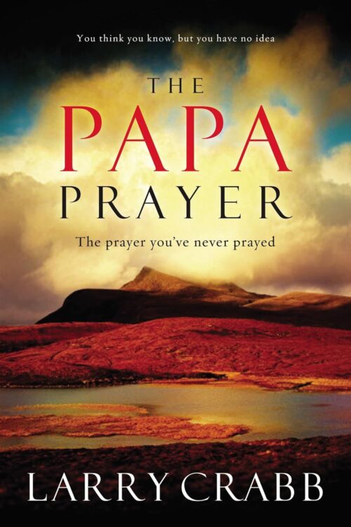 The Papa Prayer: The Prayer You’ve Never Prayed The Papa Prayer: The Prayer You've Never Prayed