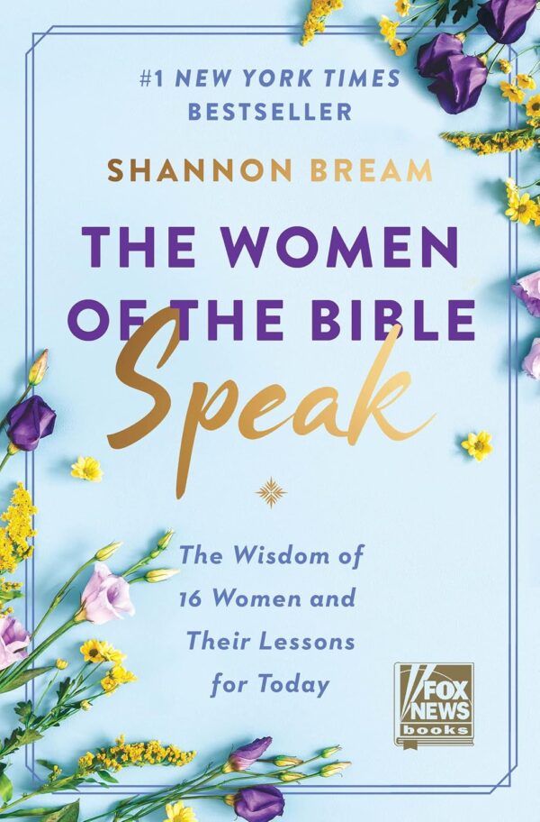 The Women of the Bible Speak: The Wisdom of 16 Women and Their Lessons for Today The Women of the Bible Speak: The Wisdom of 16 Women and Their Lessons for Today