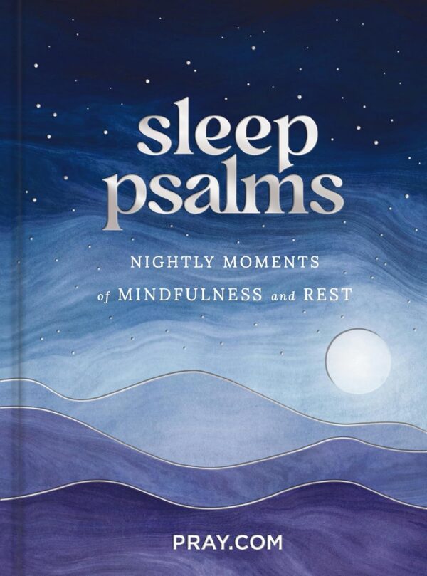 Sleep Psalms: Nightly Moments of Mindfulness and Rest (A 100-Day Prayer Devotional to Make Bedtime More Relaxing and Help You Sleep Better) Sleep Psalms: Nightly Moments of Mindfulness and Rest (A 100-Day Prayer Devotional to Make Bedtime More Relaxing and Help You Sleep Better)