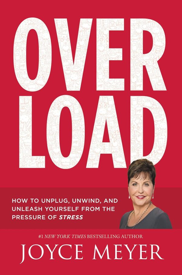 Overload: How to Unplug, Unwind, and Unleash Yourself from the Pressure of Stress Overload: How to Unplug, Unwind, and Unleash Yourself from the Pressure of Stress