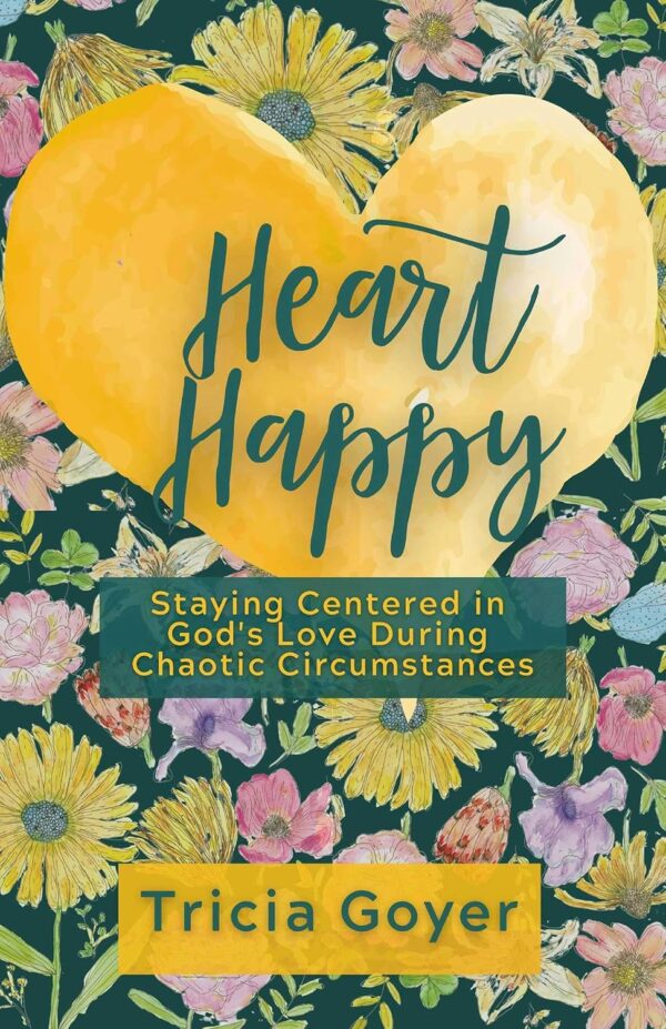 Heart Happy: Staying Centered in God’s Love Through Chaotic Circumstances Heart Happy: Staying Centered in God's Love Through Chaotic Circumstances