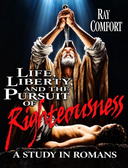 Life, Liberty, and the Pursuit of Righteousness: A Study in Romans Life, Liberty, and the Pursuit of Righteousness: A Study in Romans