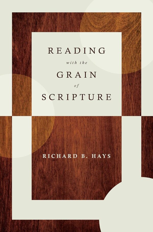 Reading with the Grain of Scripture Reading with the Grain of Scripture