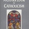 A Closer Look at Catholicism: A Guide for Protestants