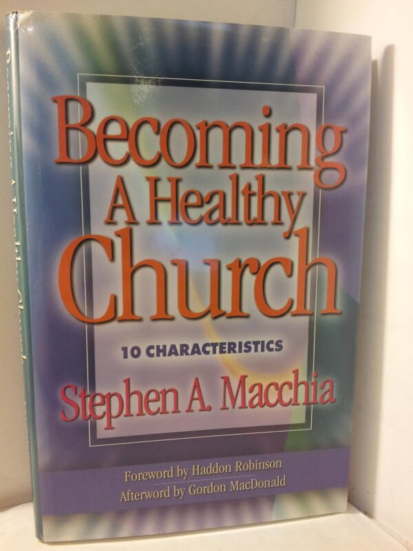 Becoming a Healthy Church: 10 Characteristics Becoming a Healthy Church: 10 Characteristics