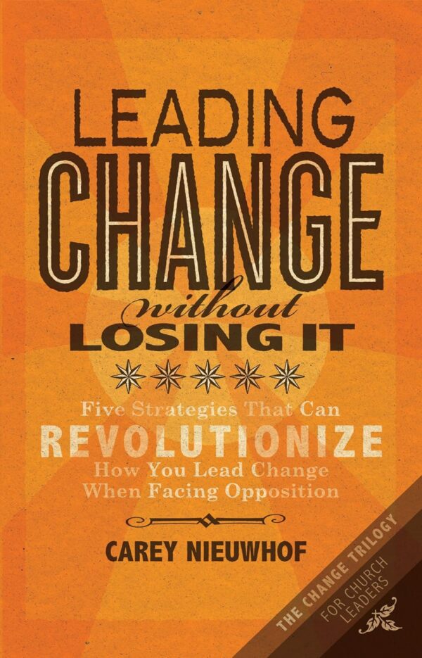 Leading Change Without Losing It: Five Strategies That Can Revolutionize How You Lead Change When Facing Opposition Paperback Leading Change Without Losing It: Five Strategies That Can Revolutionize How You Lead Change When Facing Opposition Paperback