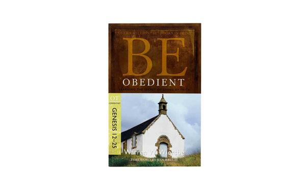 BE OBEDIENT (GENESIS): LEARNING THE SECRET OF LIVING BY FAITH BE OBEDIENT (GENESIS): LEARNING THE SECRET OF LIVING BY FAITH