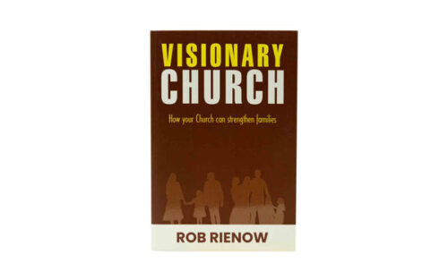 VISIONARY CHURCH: HOW YOUR CHURCH CAN STRENGTHEN FAMILIES VISIONARY CHURCH: HOW YOUR CHURCH CAN STRENGTHEN FAMILIES
